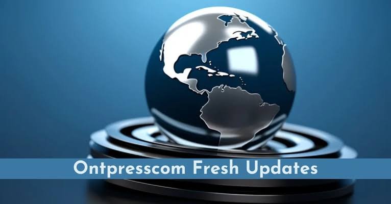 ontpresscom fresh updates